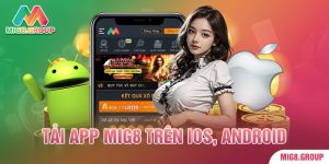Tải App MIG8 Trên iOS, Android: Chơi Thả Ga, Quà Cực Đã